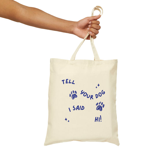 Tell Your Dog I Said Hi Tote Bag